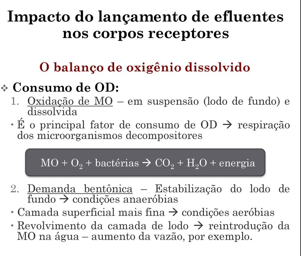 microorganismos decompositores MO + O 2 + bactérias CO 2 + H 2 O + energia 2.