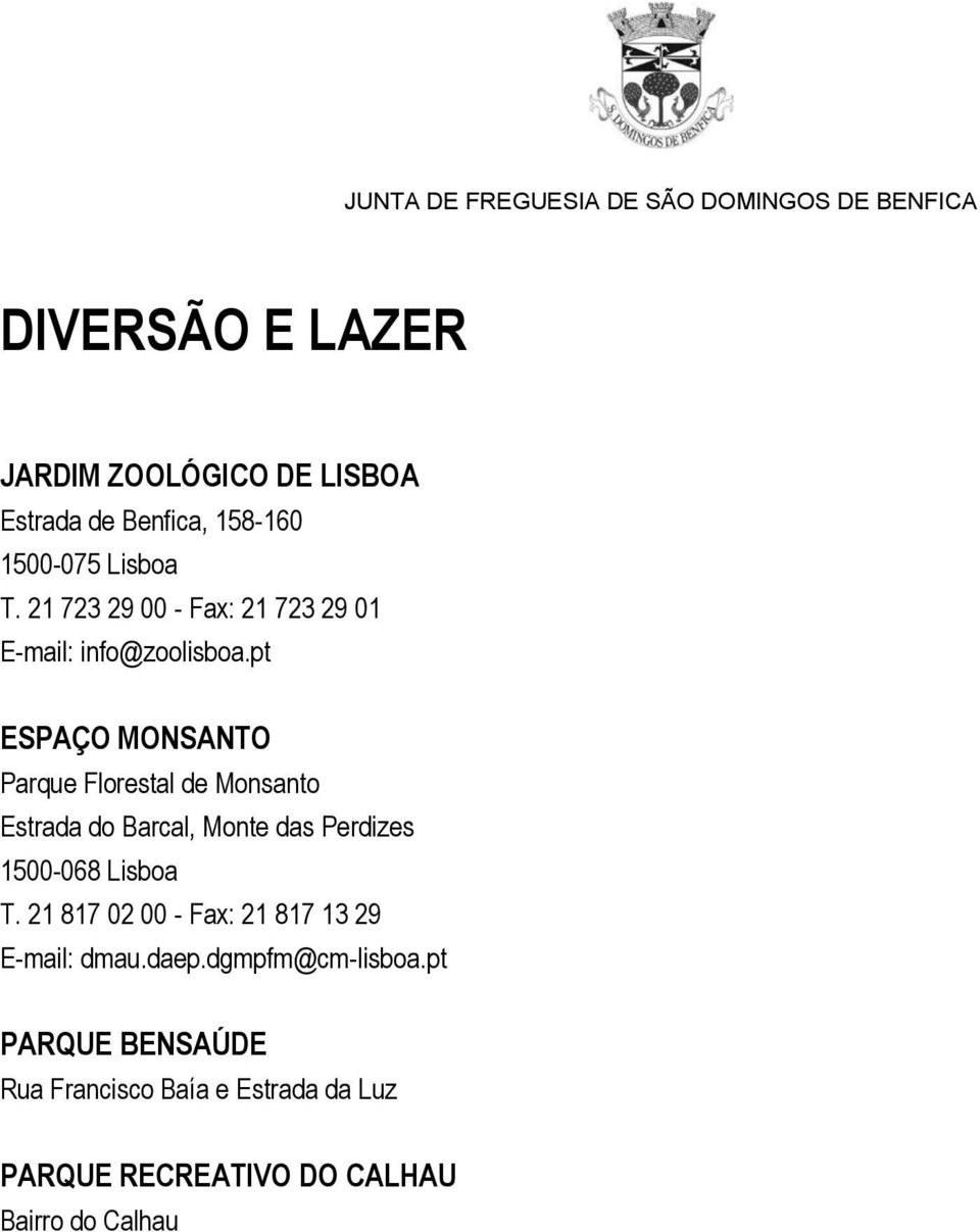 pt ESPAÇO MONSANTO Parque Florestal de Monsanto Estrada do Barcal, Monte das Perdizes 1500-068 Lisboa T.