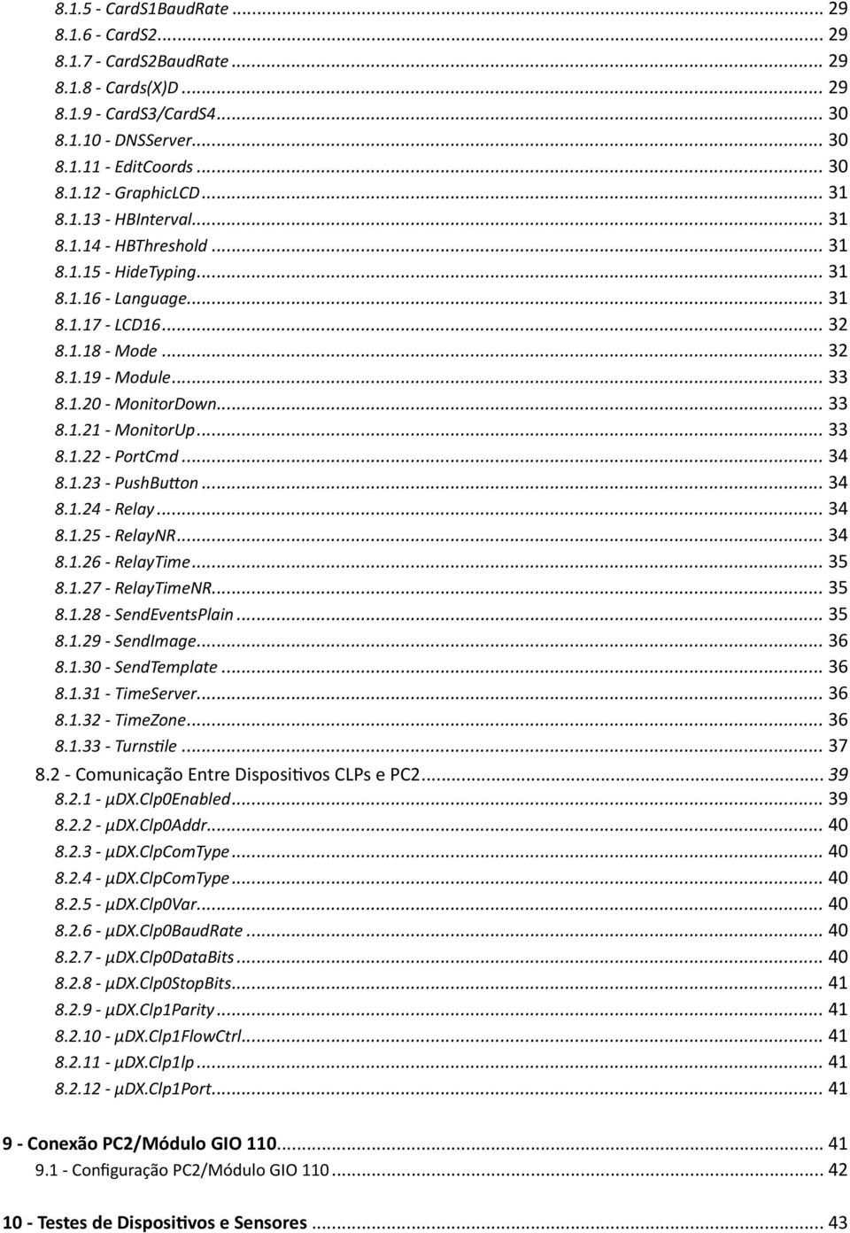 .. 33 8.1.22 - PortCmd... 34 8.1.23 - PushButton... 34 8.1.24 - Relay... 34 8.1.25 - RelayNR... 34 8.1.26 - RelayTime... 35 8.1.27 - RelayTimeNR... 35 8.1.28 - SendEventsPlain... 35 8.1.29 - SendImage.