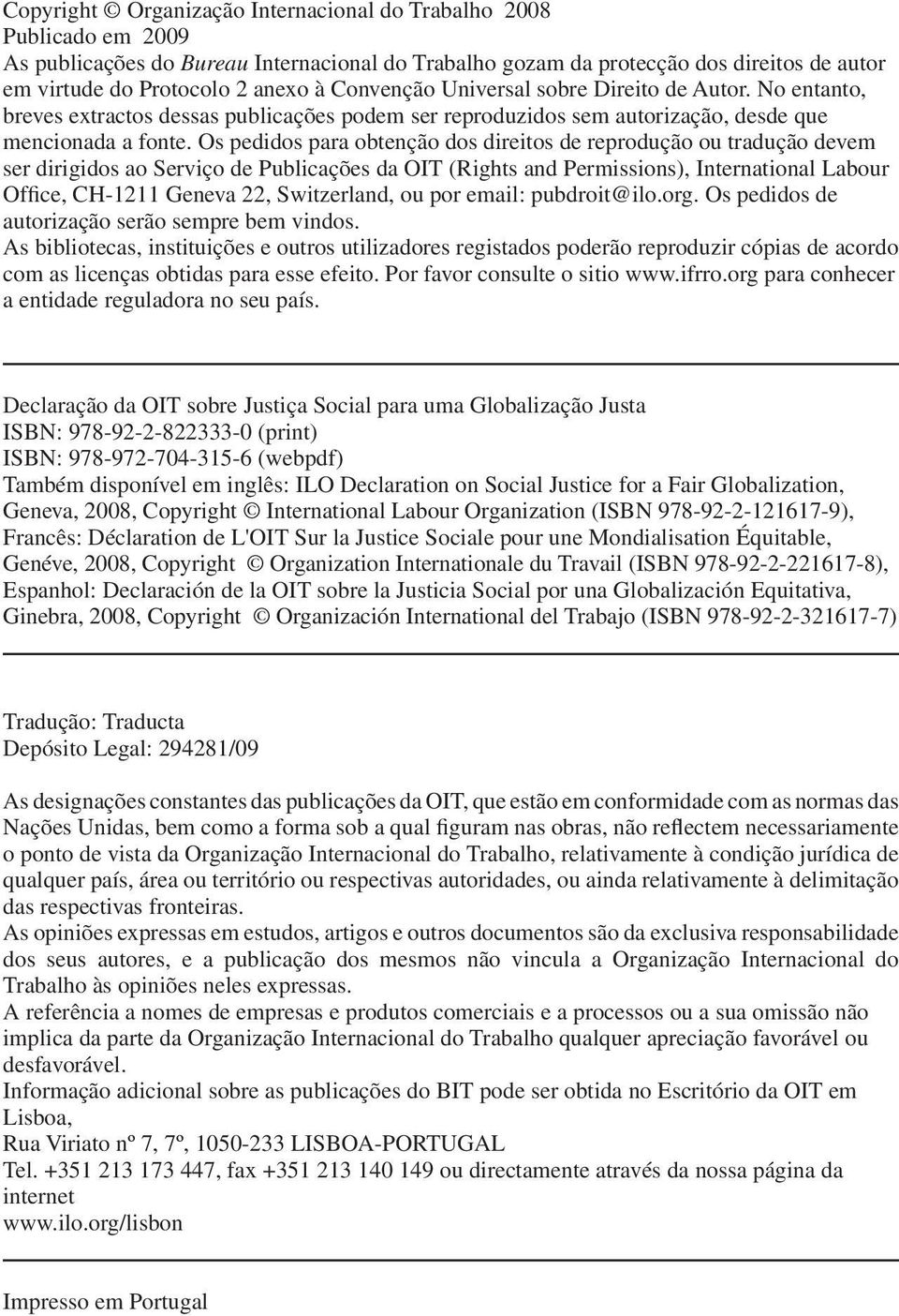 Os pedidos para obtenção dos direitos de reprodução ou tradução devem ser dirigidos ao Serviço de Publicações da OIT (Rights and Permissions), International Labour Office, CH-1211 Geneva 22,