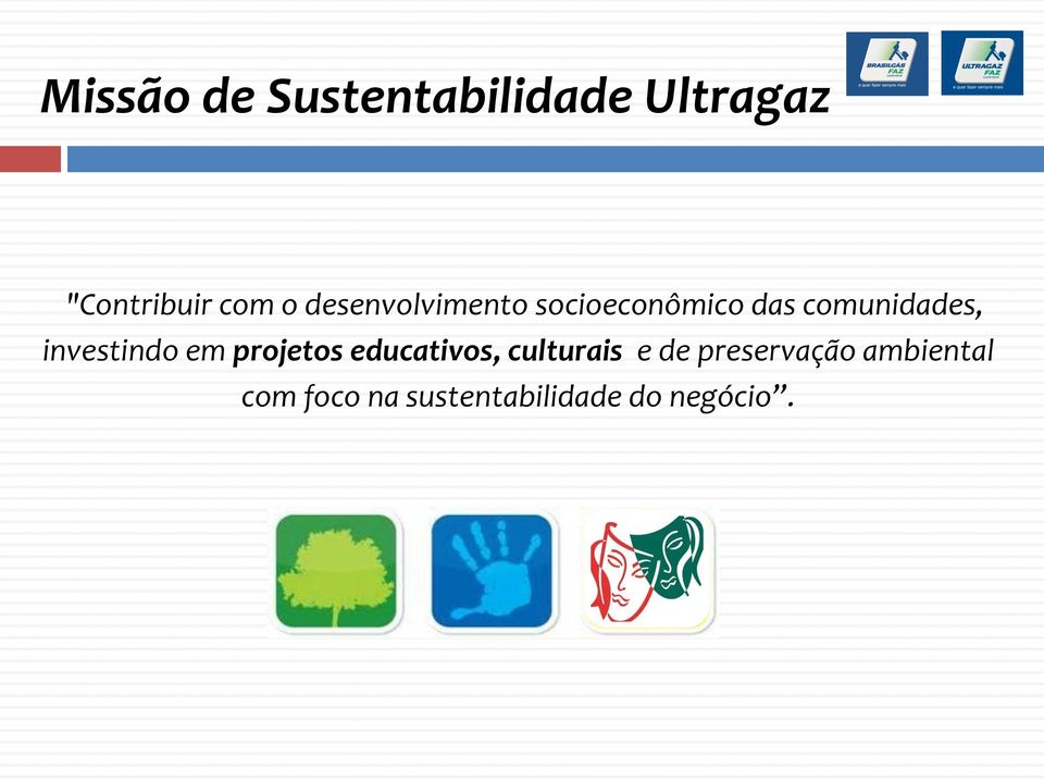 investindo em projetos educativos, culturais e de