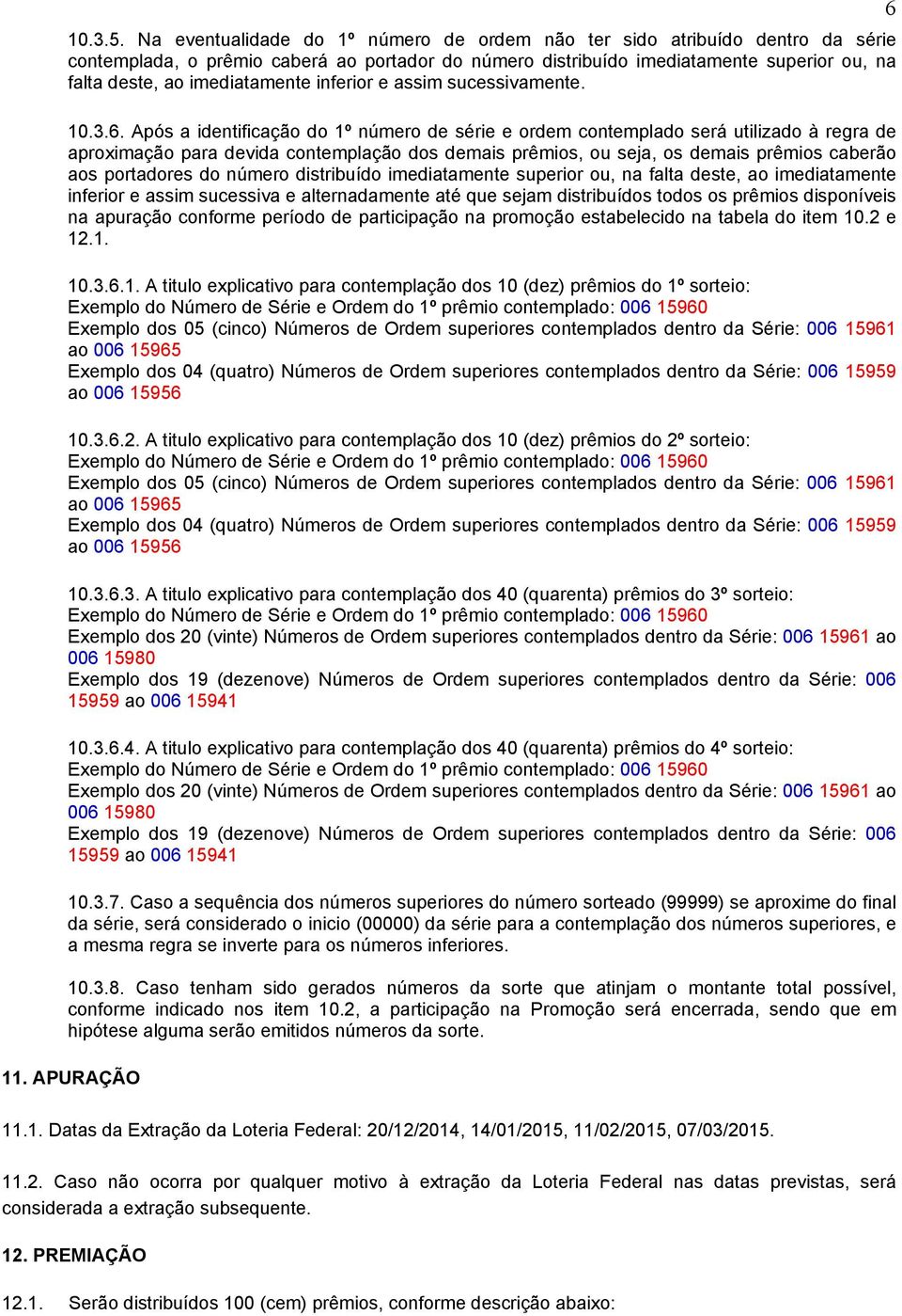 imediatamente inferior e assim sucessivamente. 10.3.6.