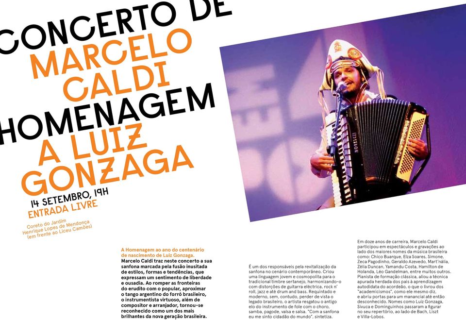 Ao romper as fronteiras do erudito com o popular, aproximar o tango argentino do forró brasileiro, o instrumentista virtuoso, além de compositor e arranjador, tornou-se reconhecido como um dos mais