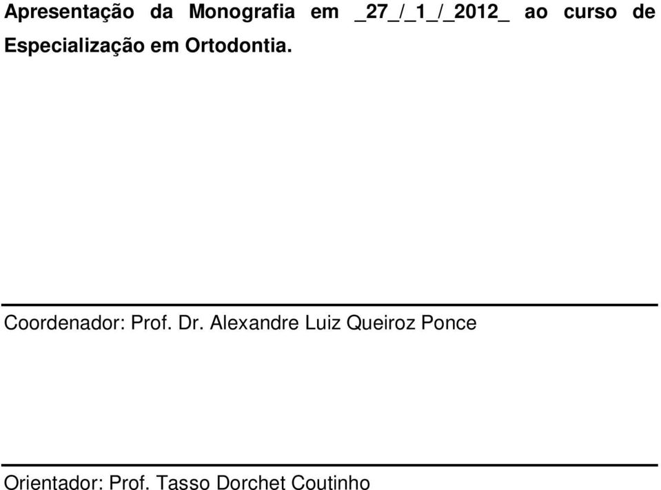 em Ortodontia. Coordenador: Prof. Dr.