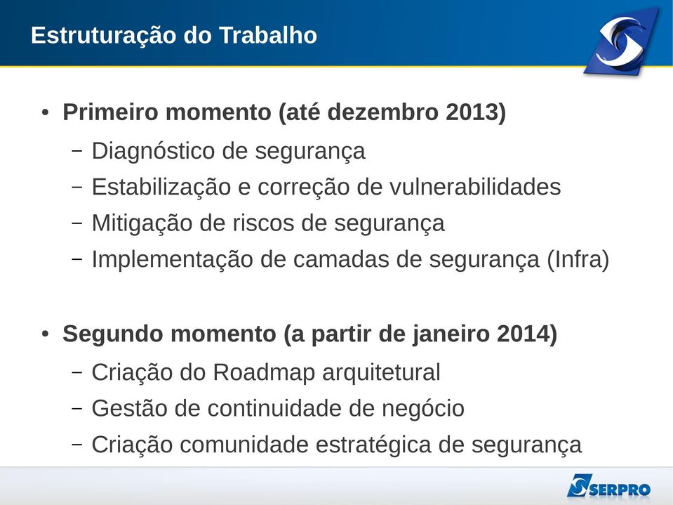 Implementação de camadas de segurança (Infra) Segundo momento (a partir de janeiro 2014)