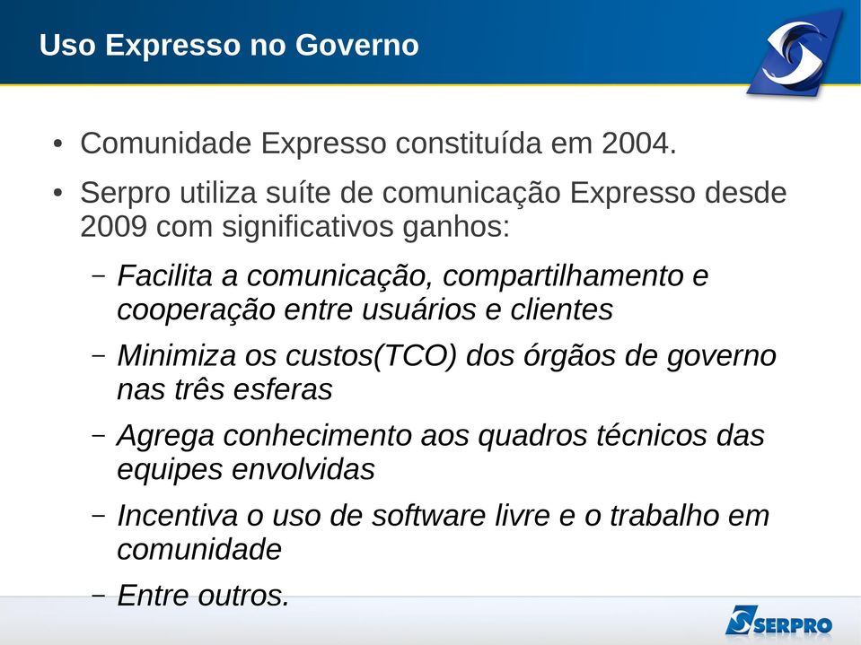 compartilhamento e cooperação entre usuários e clientes Minimiza os custos(tco) dos órgãos de governo nas