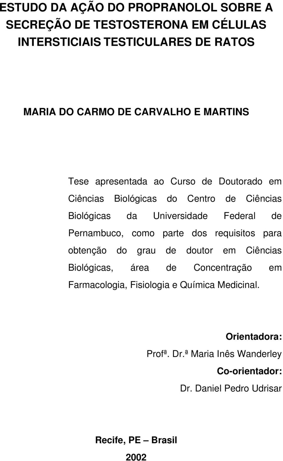 Federal de Pernambuco, como parte dos requisitos para obtenção do grau de doutor em Ciências Biológicas, área de Concentração em