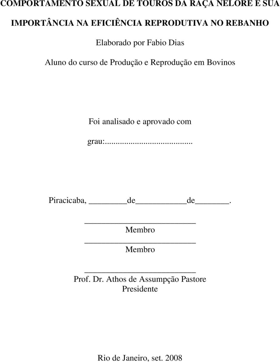 Reprodução em Bovinos Foi analisado e aprovado com grau:... Piracicaba, de de.