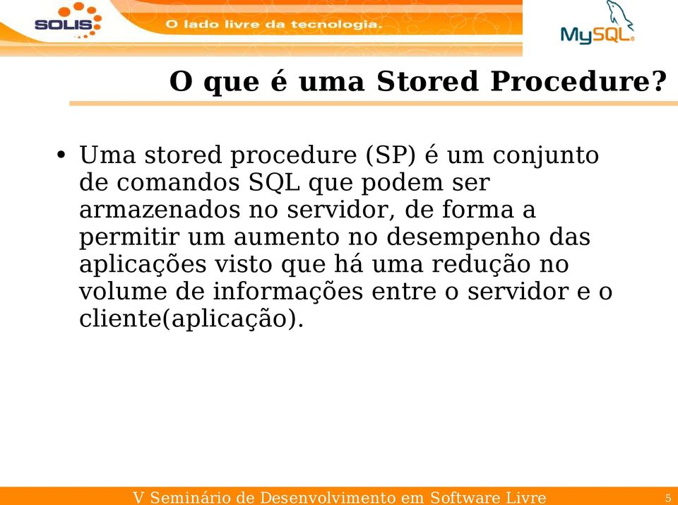 no servidor, de forma a permitir um aumento no desempenho das aplicações visto