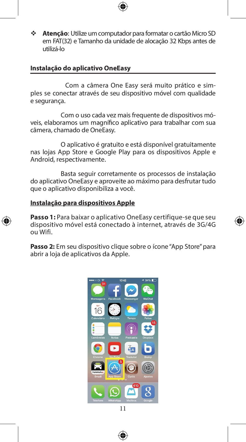 Com o uso cada vez mais frequente de dispositivos móveis, elaboramos um magnífico aplicativo para trabalhar com sua câmera, chamado de OneEasy.