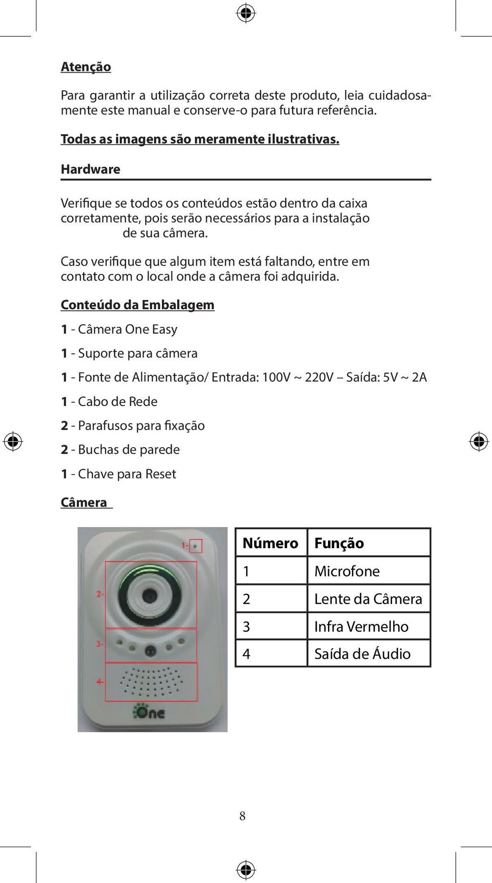 Caso verifique que algum item está faltando, entre em contato com o local onde a câmera foi adquirida.