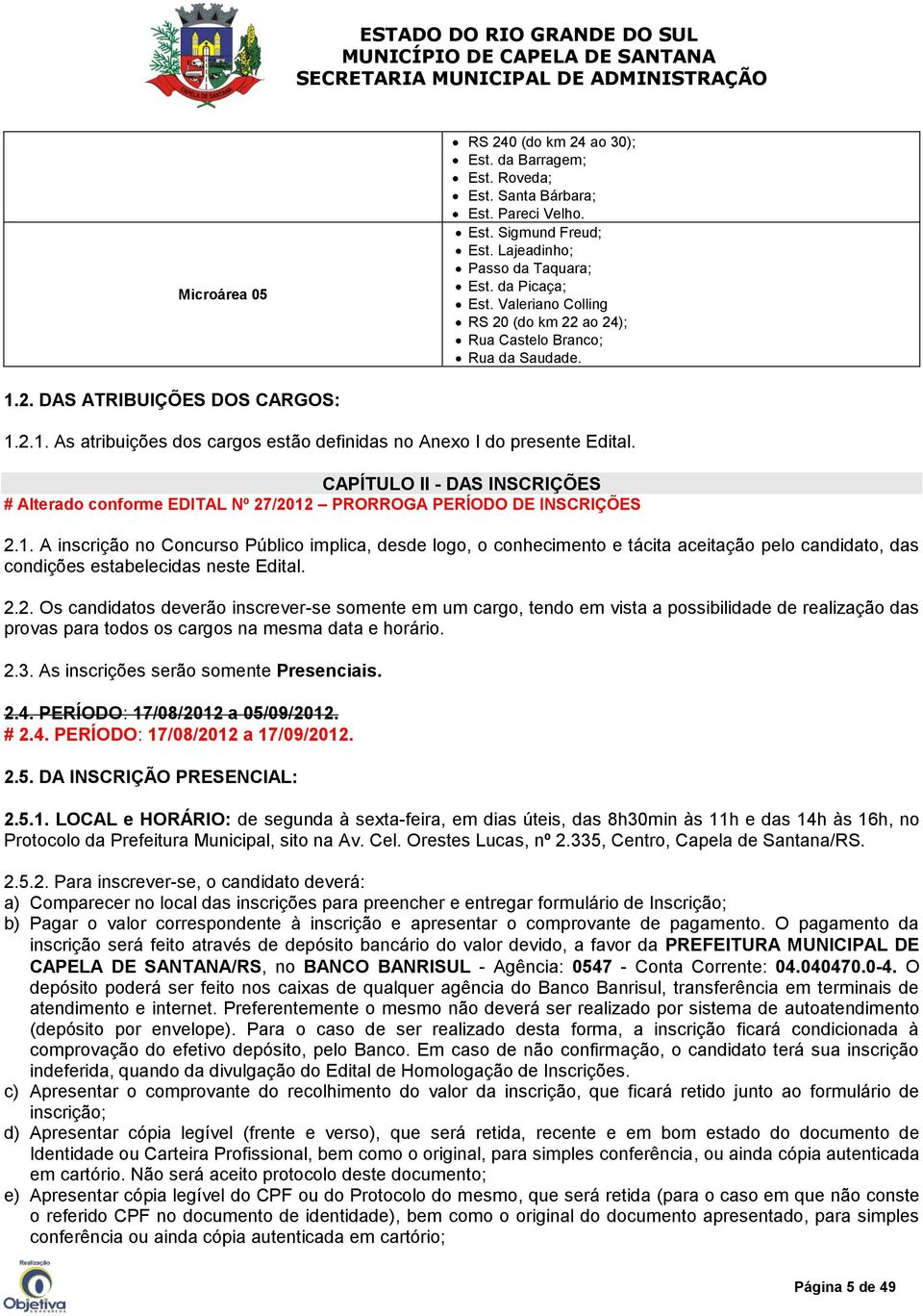 CAPÍTULO II - DAS INSCRIÇÕES # Alterado conforme EDITAL Nº 27/2012