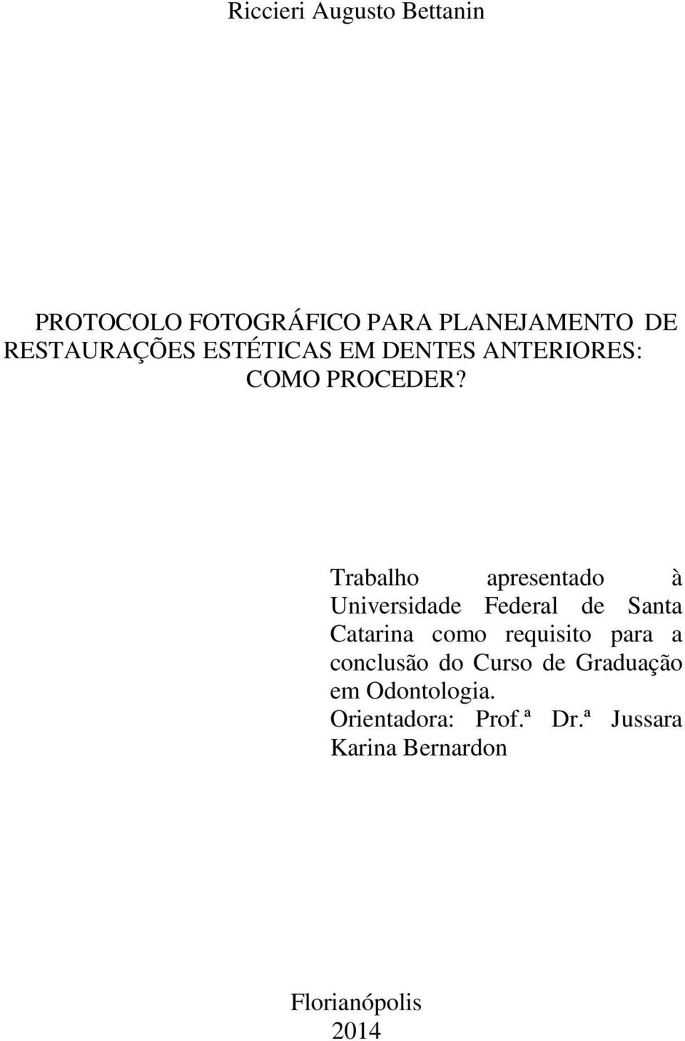 Trabalho apresentado à Universidade Federal de Santa Catarina como requisito para