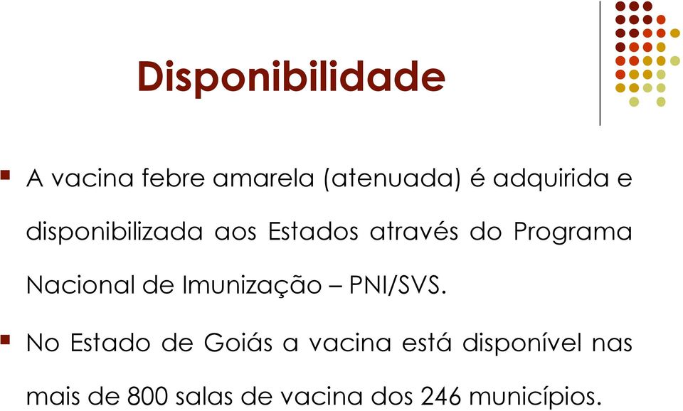 Nacional de Imunização PNI/SVS.