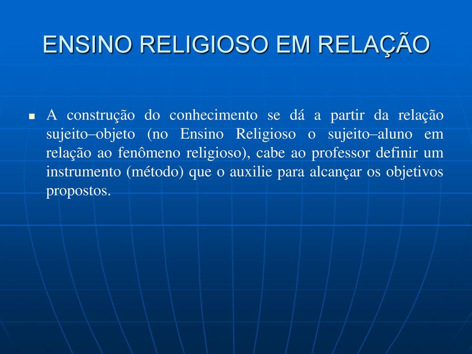 aluno em relação ao fenômeno religioso), cabe ao professor definir