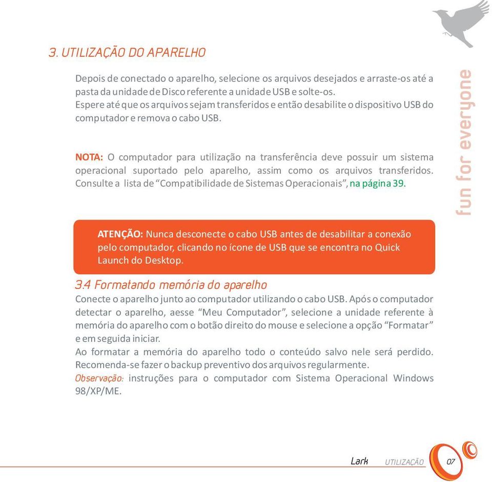 NOTA: O computador para utilização na transferência deve possuir um sistema operacional suportado pelo aparelho, assim como os arquivos transferidos.