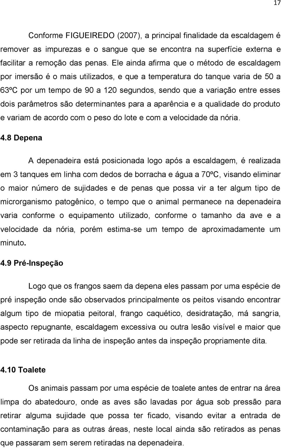 parâmetros são determinantes para a aparência e a qualidade do produto e variam de acordo com o peso do lote e com a velocidade da nória. 4.