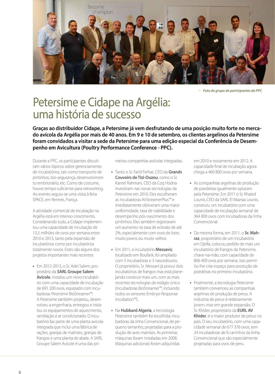 Em 9 e 10 de setembro, os clientes argelinos da Petersime foram convidados a visitar a sede da Petersime para uma edição especial da Conferência de Desempenho em Avicultura (Poultry Performance
