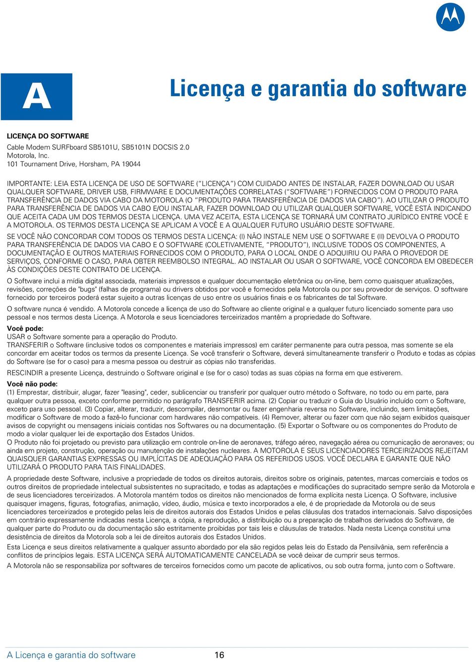 DOCUMENTAÇÕES CORRELATAS ( SOFTWARE ) FORNECIDOS COM O PRODUTO PARA TRANSFERÊNCIA DE DADOS VIA CABO DA MOTOROLA (O PRODUTO PARA TRANSFERÊNCIA DE DADOS VIA CABO ).