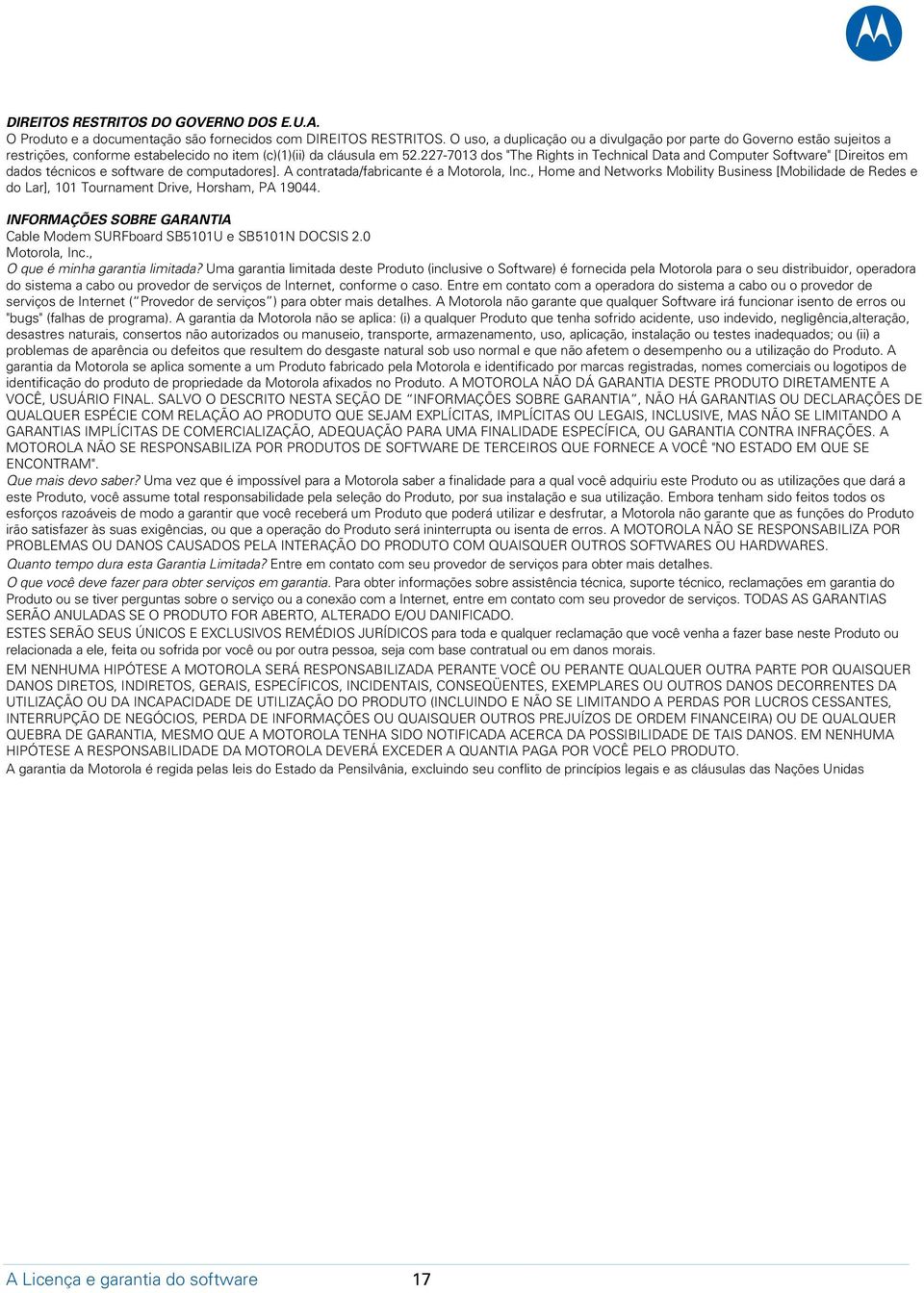 227-7013 dos "The Rights in Technical Data and Computer Software" [Direitos em dados técnicos e software de computadores]. A contratada/fabricante é a Motorola, Inc.