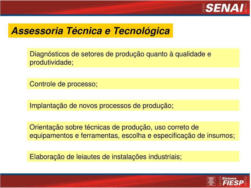 Orientação sobre técnicas de produção, uso correto de equipamentos e ferramentas,