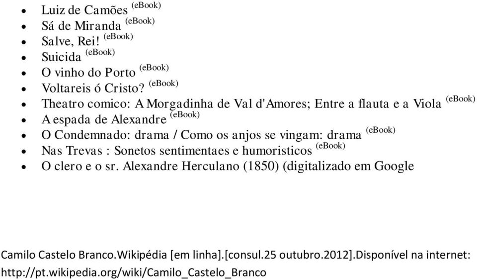 Como os anjos se vingam: drama (ebook) Nas Trevas : Sonetos sentimentaes e humoristicos (ebook) O clero e o sr.