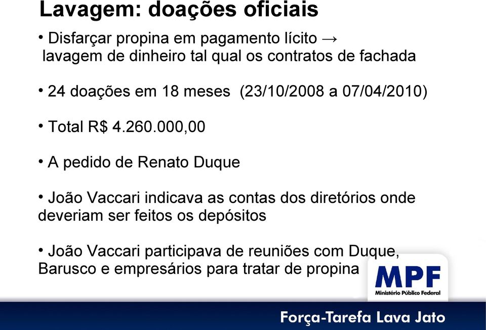 000,00 A pedido de Renato Duque João Vaccari indicava as contas dos diretórios onde deveriam ser