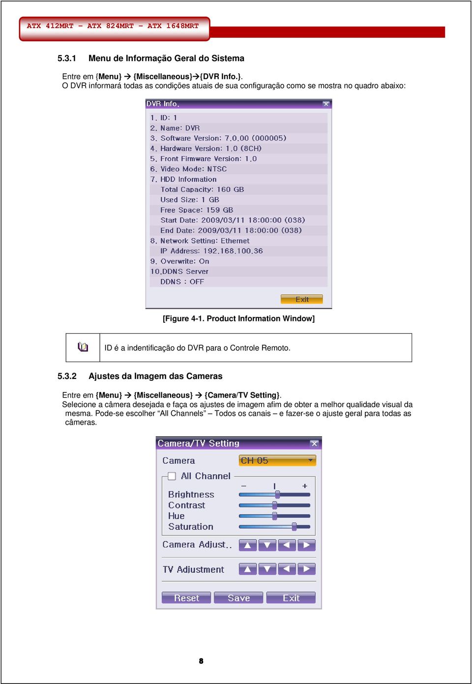 Product Information Window] ID é a indentificação do DVR para o Controle Remoto. 5.3.