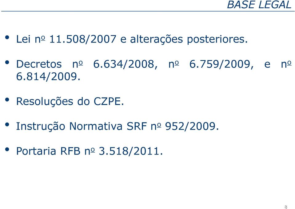 634/2008, n o 6.759/2009, e n o 6.814/2009.