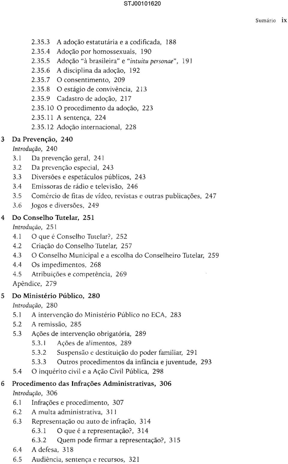 1 Da prevenção geral, 241 3.2 Da prevenção especial, 243 3.3 Diversões e espetáculos públicos, 243 3.4 Emissoras de rádio e televisão, 246 3.