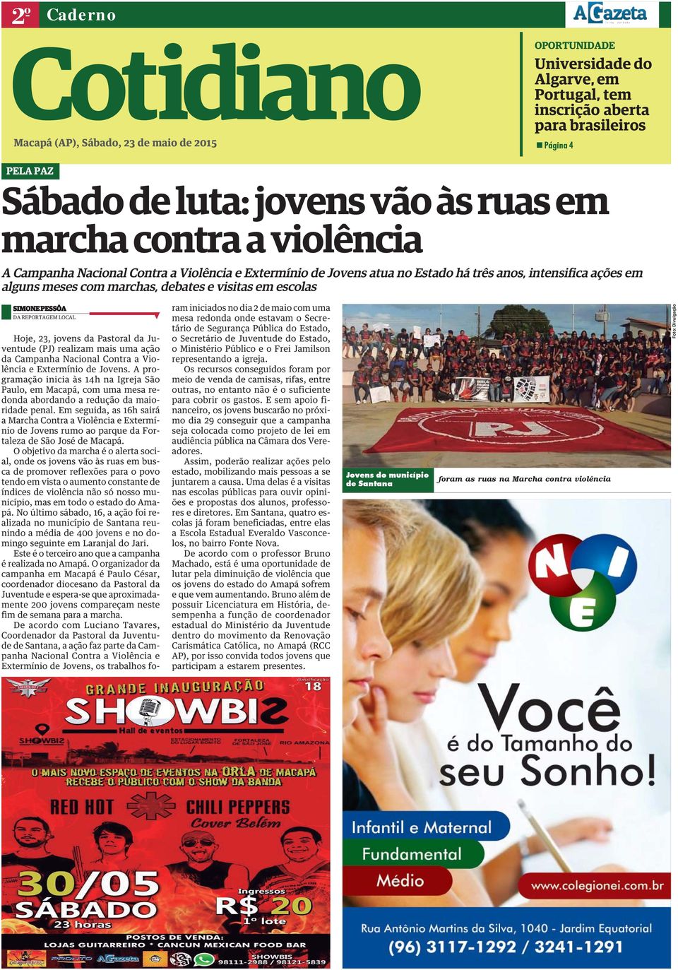 Hoje, 23, jovens da Pastoral da Juventude (PJ) realizam mais uma ação da Campanha Nacional Contra a Violência e Extermínio de Jovens.