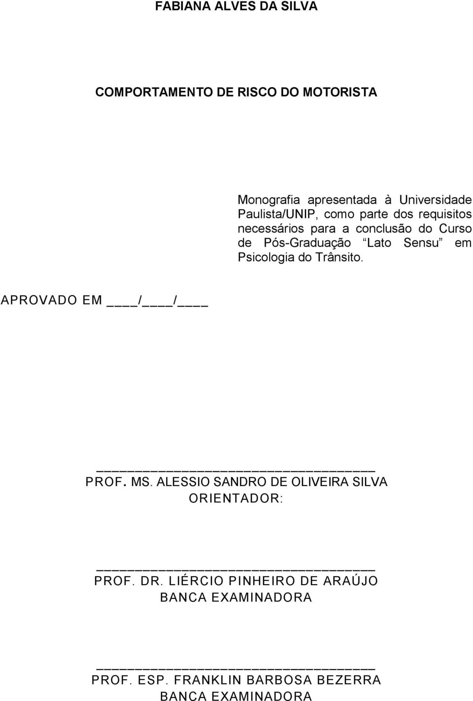 Sensu em Psicologia do Trânsito. APROVADO EM / / PROF. MS.