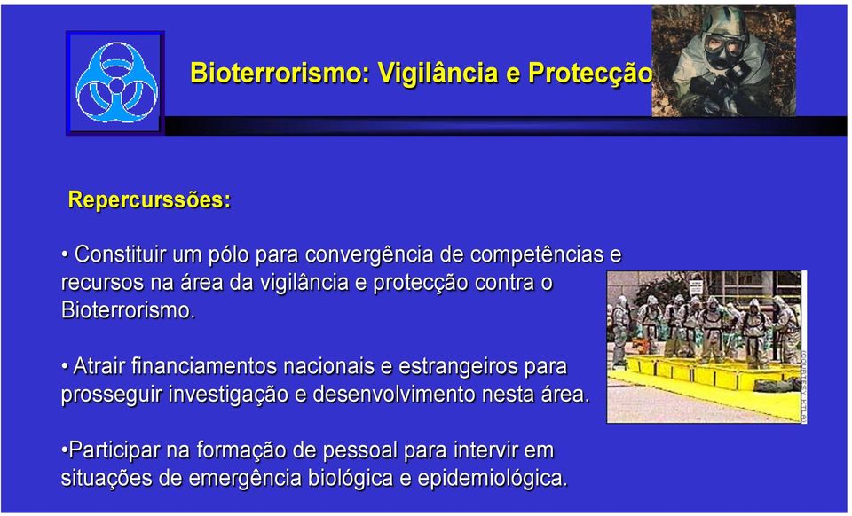 Atrair financiamentos nacionais e estrangeiros para prosseguir investigação e desenvolvimento nesta área.