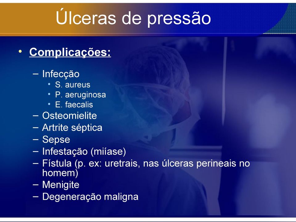 faecalis Osteomielite Artrite séptica Sepse Infestação