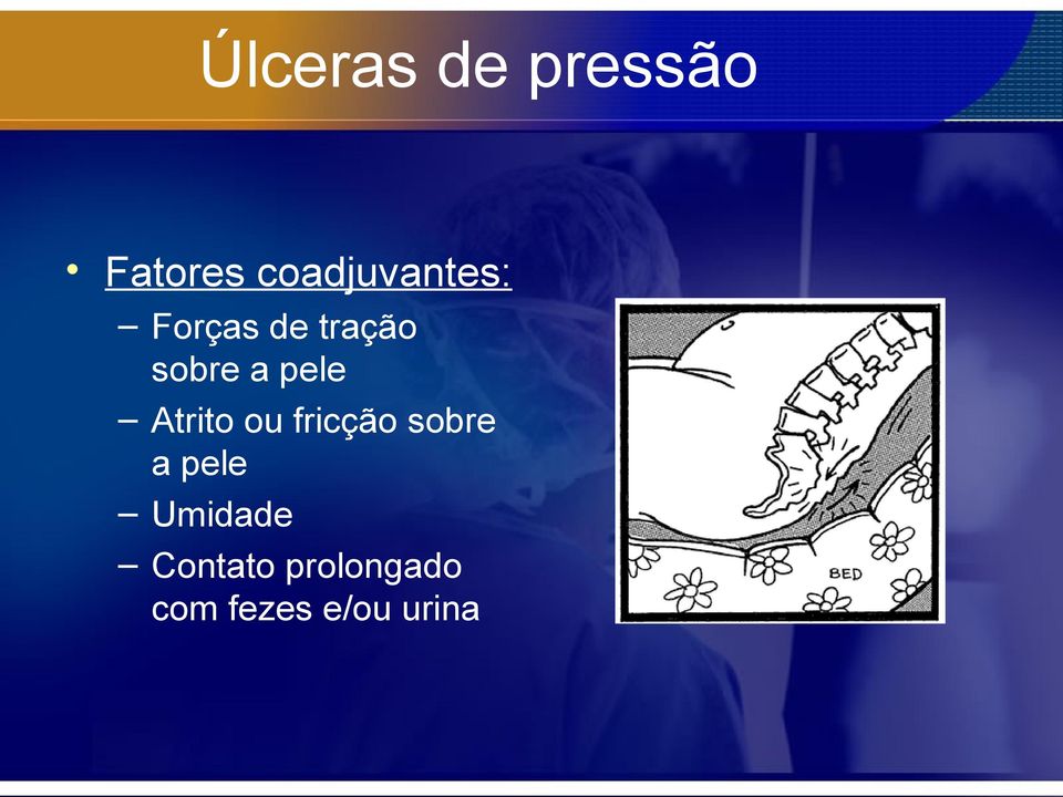 a pele Atrito ou fricção sobre a pele