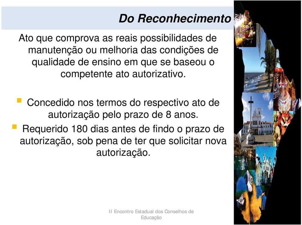 Concedido nos termos do respectivo ato de autorização pelo prazo de 8 anos.