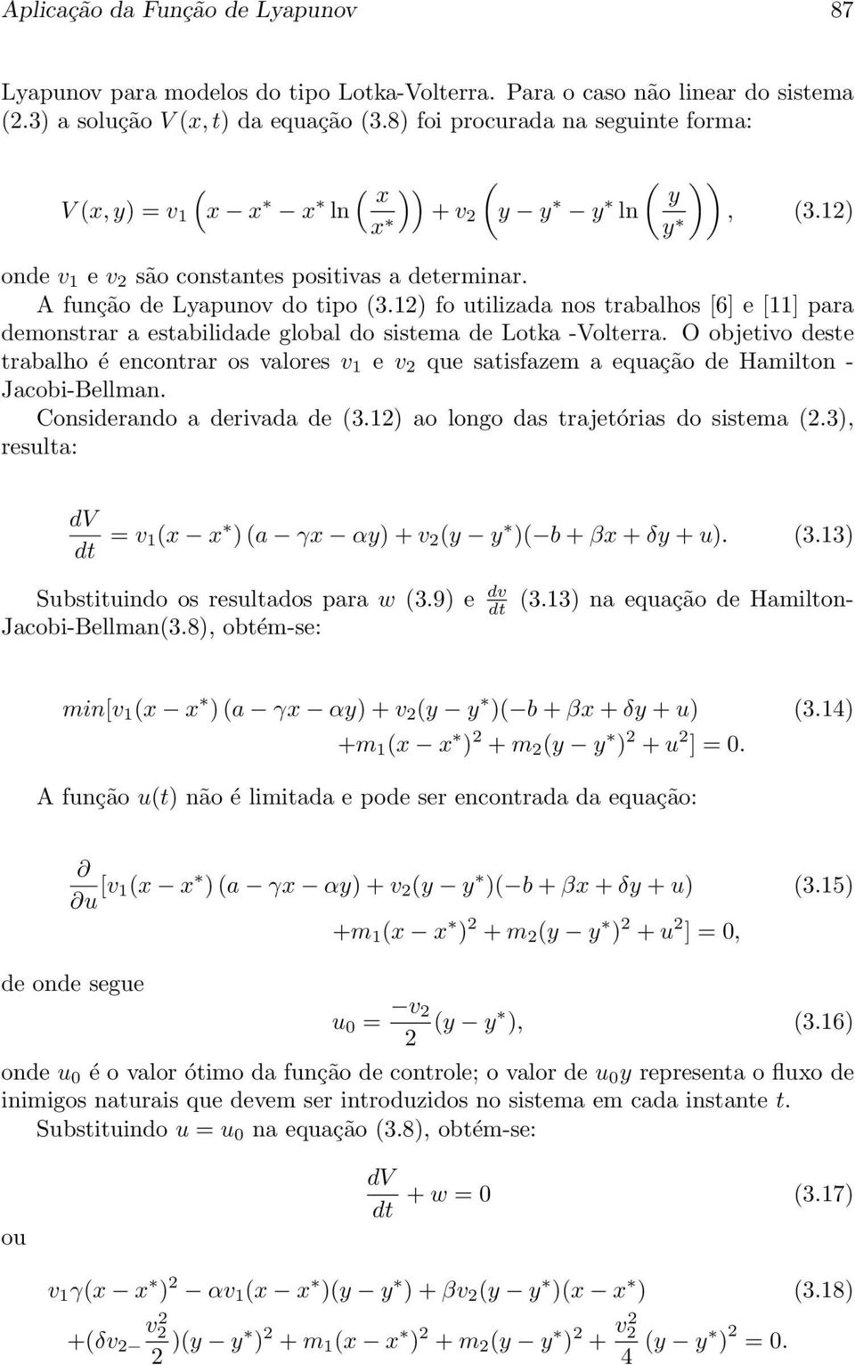 12) fo utilizada nos trabalhos [6] e [11] para demonstrar a estabilidade global do sistema de Lotka -Volterra.