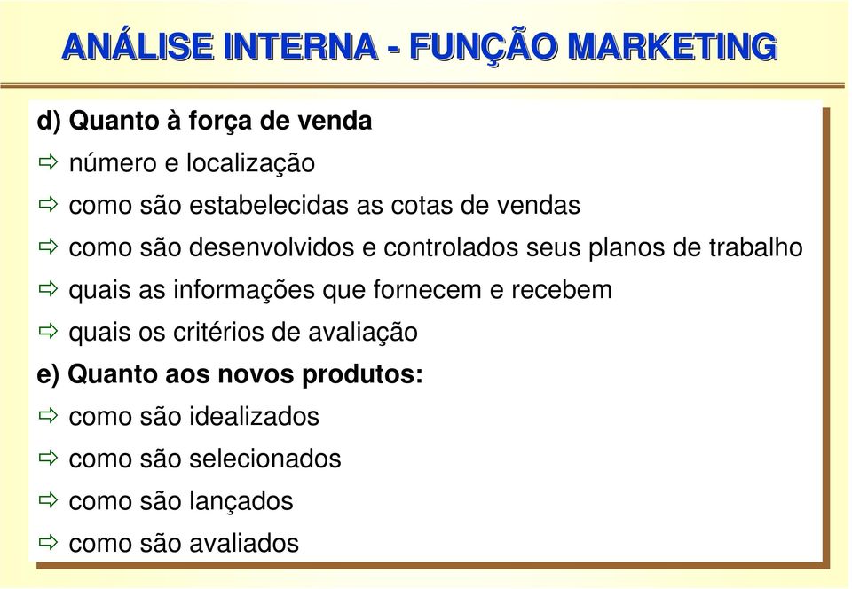 quais as as informações que que fornecem e recebem quais os os critérios de de avaliação e) e) Quanto aos