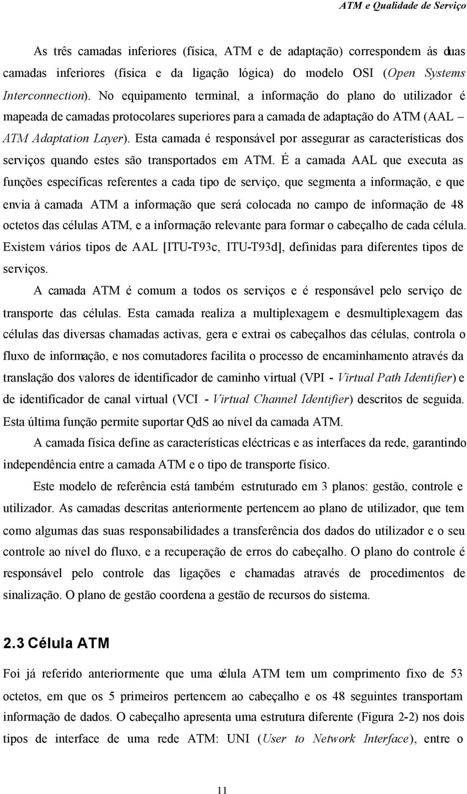 Eta camada é reponável por aegurar a caracterítica do erviço quando ete ão tranportado em ATM.