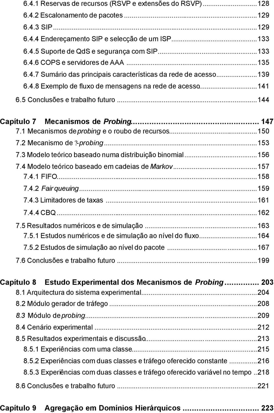 Mecanimo de probing e o roubo de recuro...50 7.2 Mecanimo de -probing...53 7.3 Modelo teórico baeado numa ditribuição binomial...56 7.4 Modelo teórico baeado em cadeia de Markov...57 7.4. FIFO...58 7.