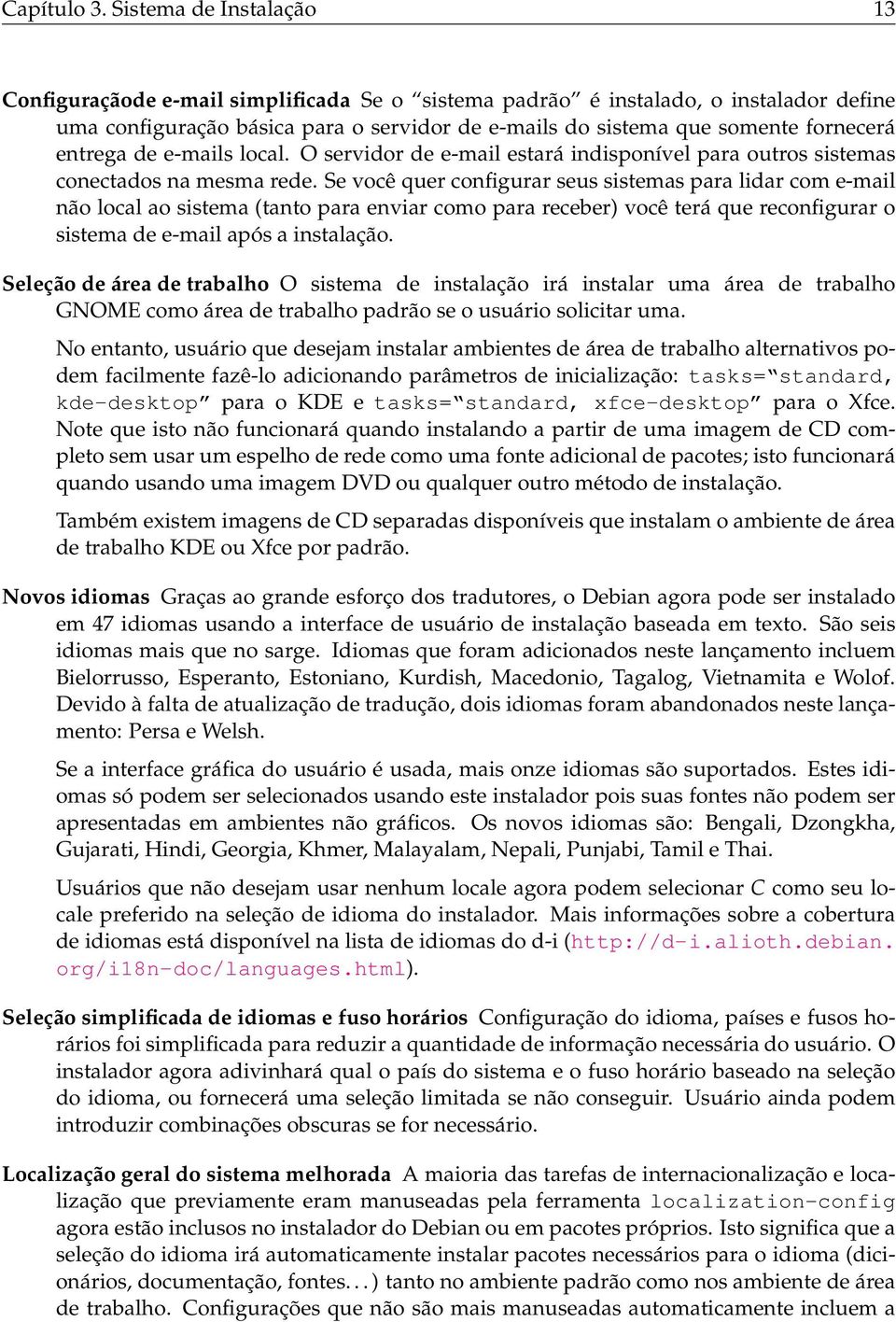 entrega de e-mails local. O servidor de e-mail estará indisponível para outros sistemas conectados na mesma rede.