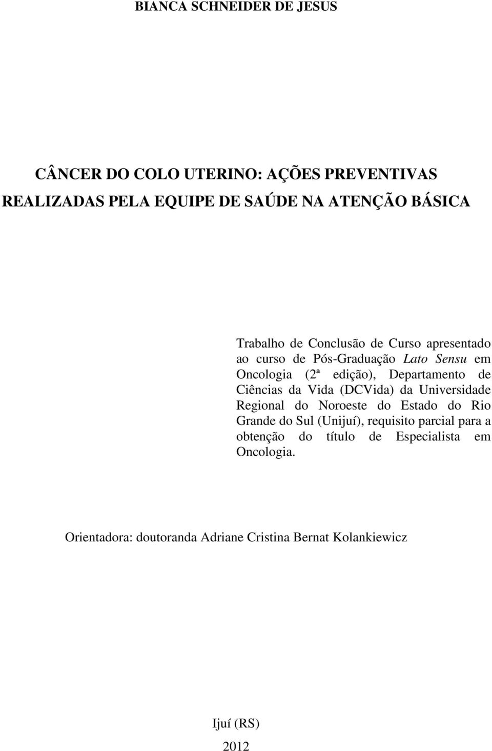 Ciências da Vida (DCVida) da Universidade Regional do Noroeste do Estado do Rio Grande do Sul (Unijuí), requisito parcial