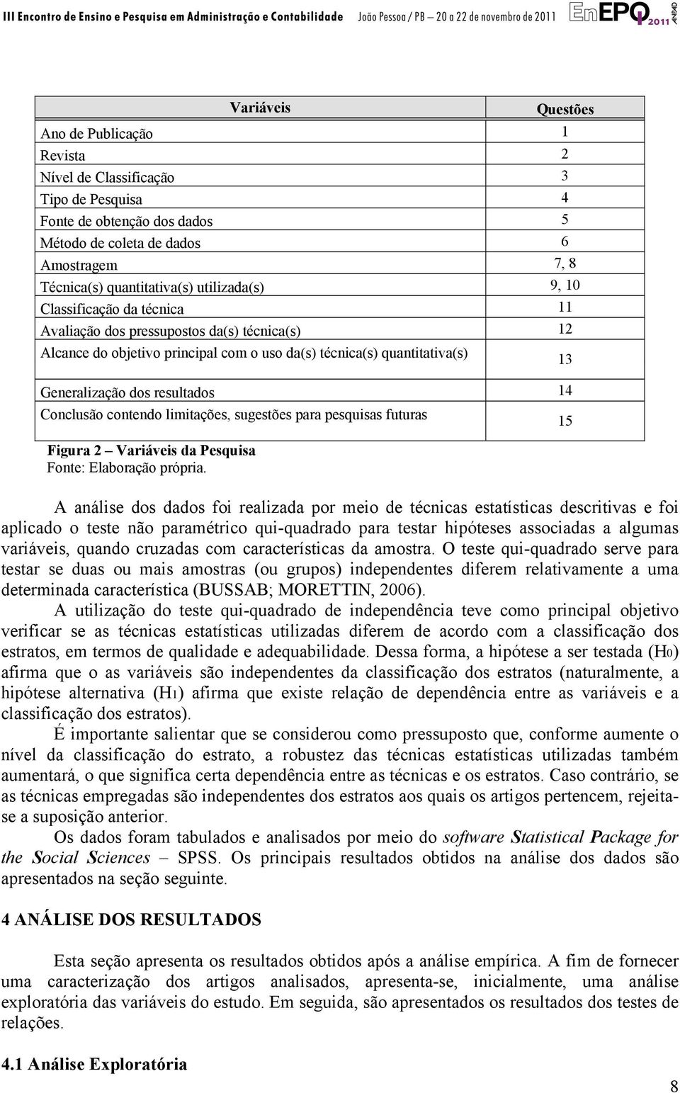 Conclusão contendo limitações, sugestões para pesquisas futuras Figura 2 Variáveis da Pesquisa Fonte: Elaboração própria.