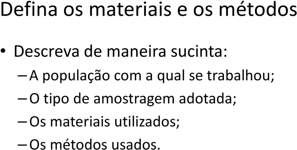 se trabalhou; O tipo de amostragem