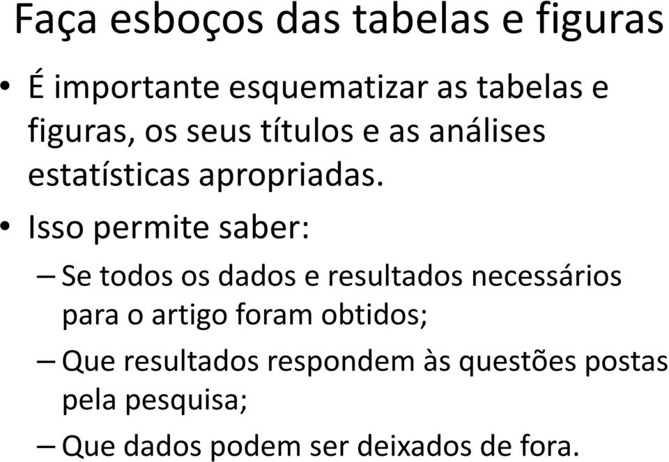 Isso permite saber: Se todos os dados e resultados necessários para o artigo