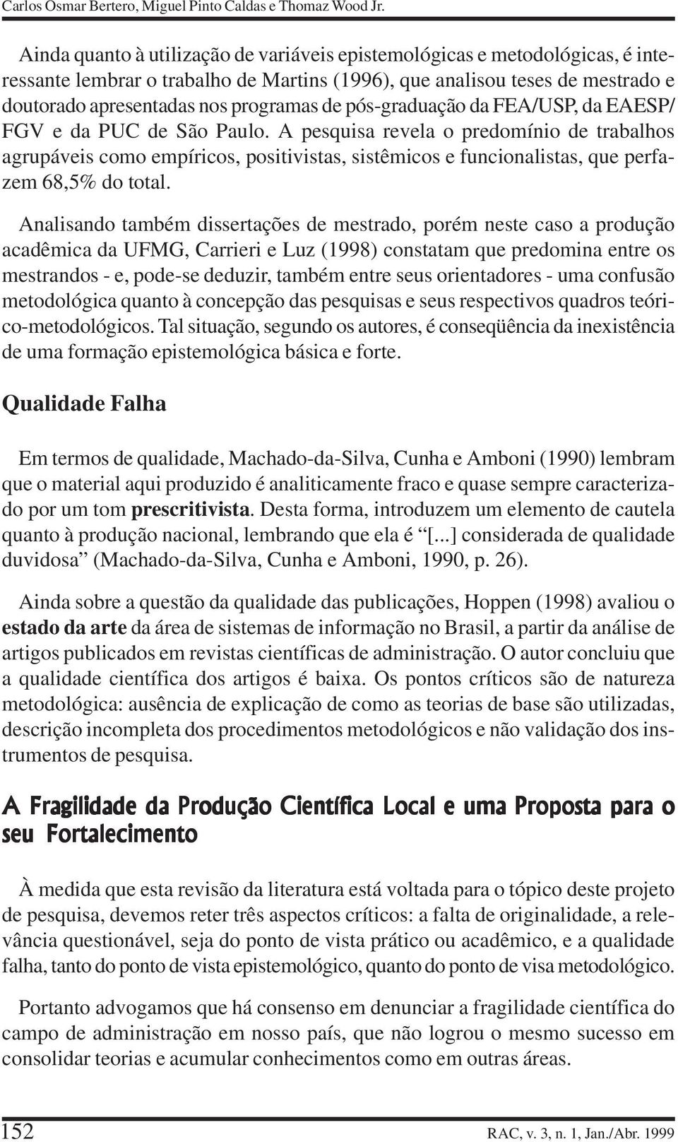 pós-graduação da FEA/USP, da EAESP/ FGV e da PUC de São Paulo.