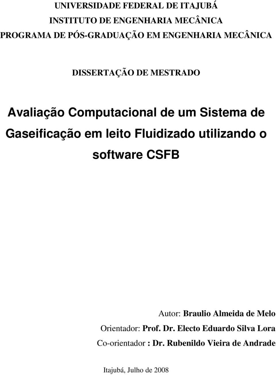 Gaseificação em leito Fluidizado utilizando o software CSFB Autor: Braulio Almeida de Melo