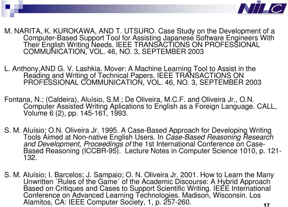 IEEE TRANSACTIONS ON PROFESSIONAL COMMUNICATION, VOL. 46, NO. 3, SEPTEMBER 2003 Fontana, N.; (Caldeira), Aluísio, S.M.; De Oliveira, M.C.F. and Oliveira Jr., O.N. Computer Assisted Writing Aplications to English as a Foreign Language.