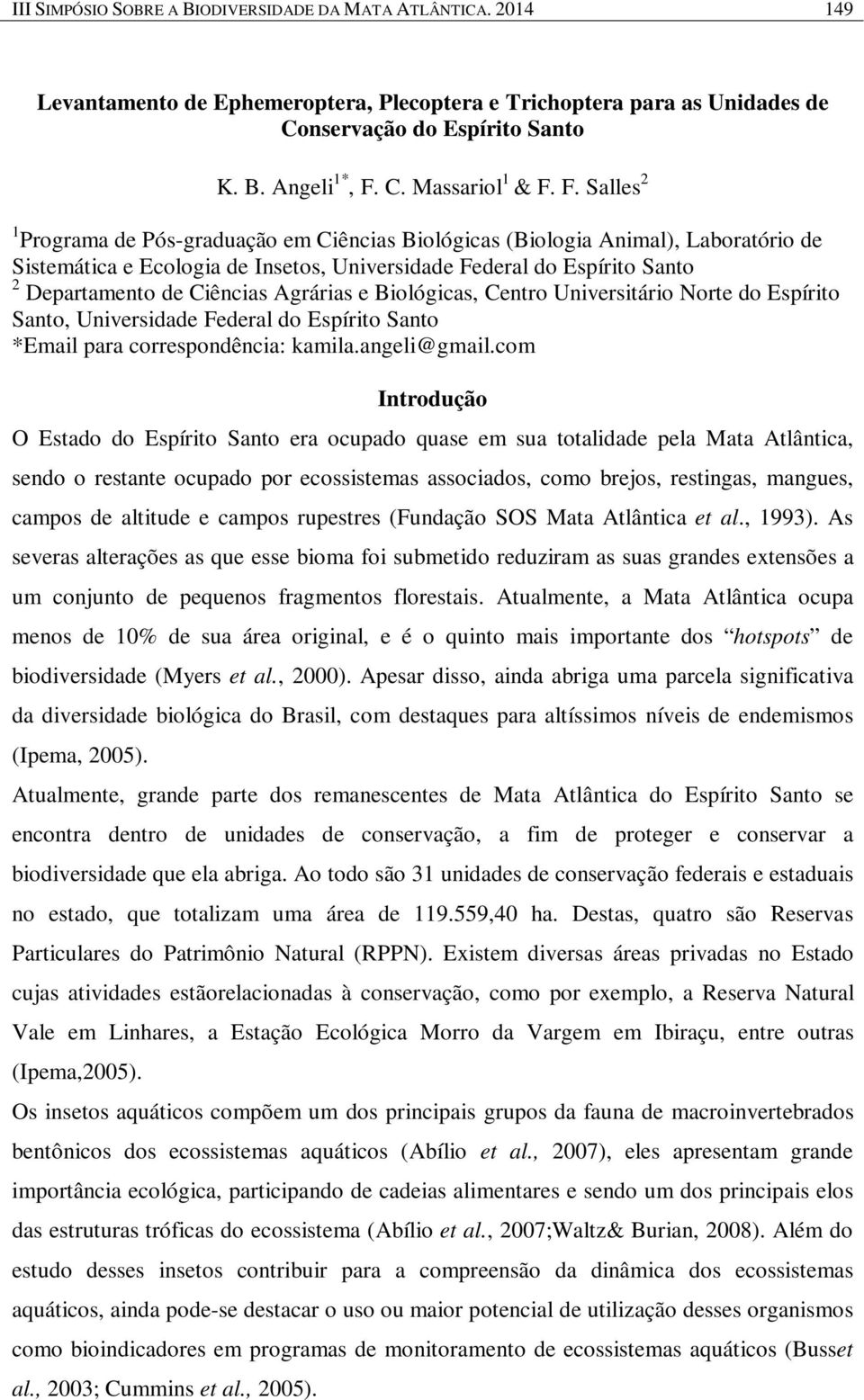 Agrárias e Biológicas, Centro Universitário Norte do Espírito Santo, Universidade Federal do Espírito Santo *Email para correspondência: kamila.angeli@gmail.