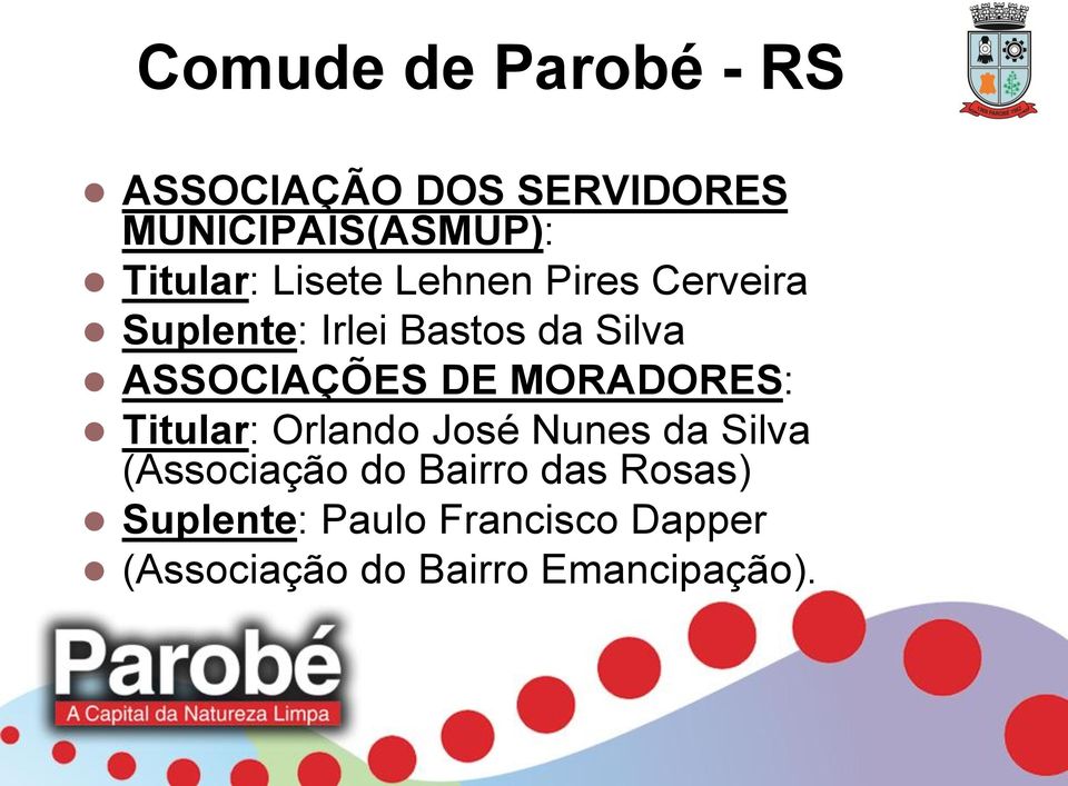 MORADORES: Titular: Orlando José Nunes da Silva (Associação do Bairro